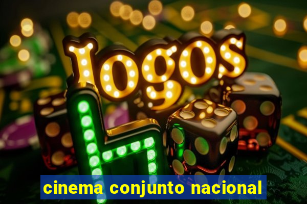 cinema conjunto nacional